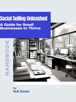 cover image of Social Selling Unleashed--A Guide for Small Businesses to Thrive
